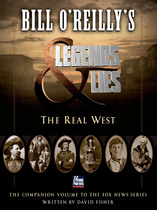 Title details for Bill O'Reilly's Legends and Lies: The Real West by David Fisher - Wait list